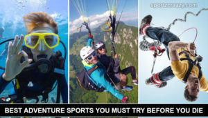 Best Adventure sports you Must try before you die