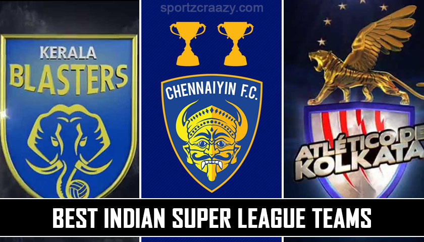 Best Indian Super League Teams