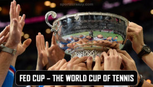 Fed Cup – The World Cup of Tennis