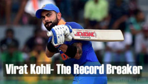 Virat Kohli- The Record Breaker
