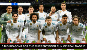 5 Big Reasons for the Current Poor Run of Real Madrid