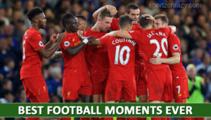 Best Football Moments Ever