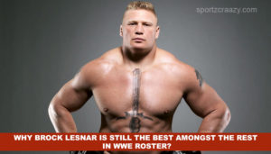 Why Brock Lesnar is still the best amongst the rest