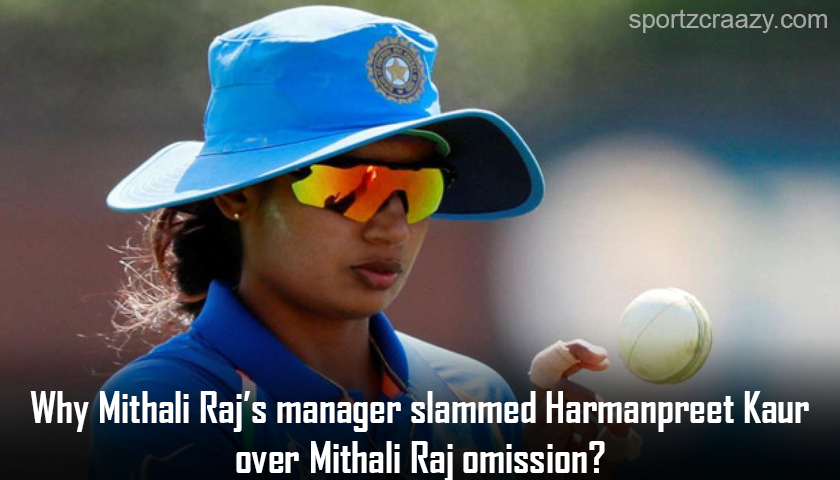 Mithali Raj’s Manager slammed Harmanpreet Kaur