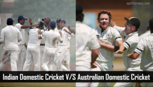 Indian Domestic Cricket and Australian Domestic Cricket