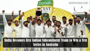 India Becomes first Indian Subcontinent Team to Win a Test Series in Australia