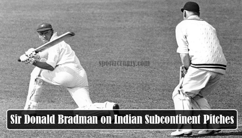 Sir Donald Bradman on Indian Subcontinent Pitches