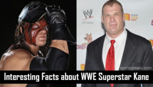 Interesting Facts about WWE Superstar Kane