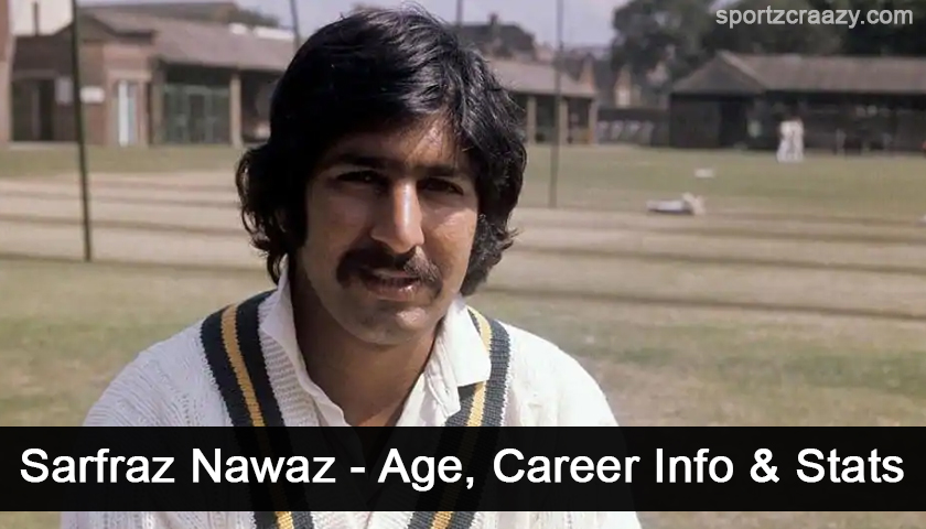 Sarfraz Nawaz - Age, Career Info & Stats