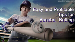 Easy and Profitable Tips for Baseball Betting