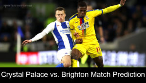 Crystal Palace vs. Brighton Match Prediction