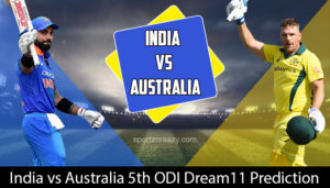 India vs Australia 5th ODI Dream11 Prediction