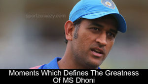 Moments Which Defines The Greatness Of MS Dhoni