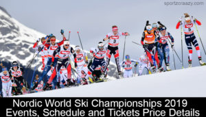 Nordic World Ski Championships 2019 - Events, Schedule and Tickets Price Details