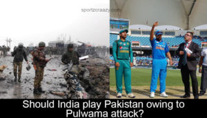 Should India play Pakistan owing to Pulwama attack
