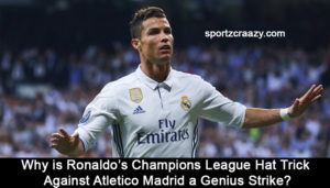 Ronaldo’s Champions League Hat Trick Against Athletico Madrid