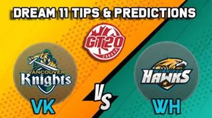 VK vs WH Dream11 Match Prediction