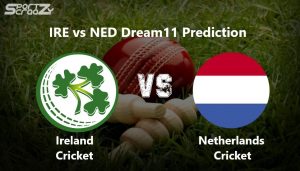 IRE vs NED Dream11 Prediction