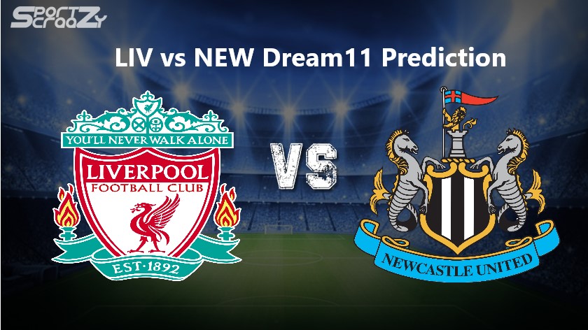 LIV vs NEW Dream11 Prediction