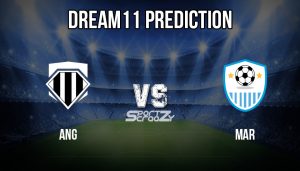 ANG vs MAR Dream11 Prediction