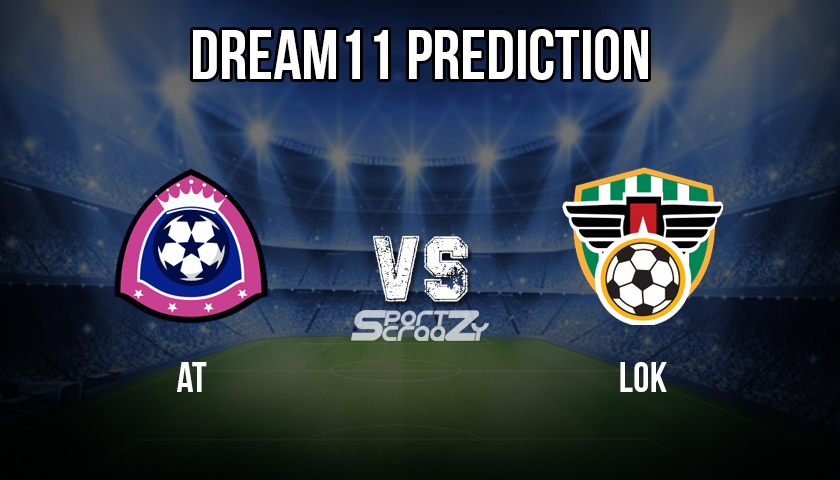 AT vs LOK Dream11 Prediction