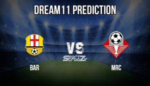 BAR vs MRC Dream11 Prediction