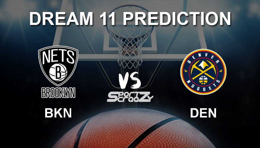 BKN vs DEN Dream11 Prediction