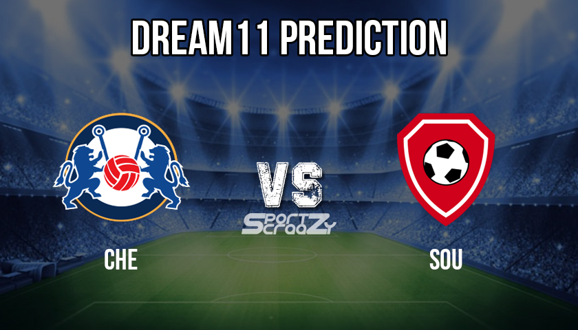 CHE vs SOU Dream11 Prediction