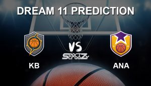 KB vs ANA Dream11 Prediction