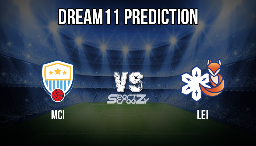 MCI vs LEI Dream11 Prediction