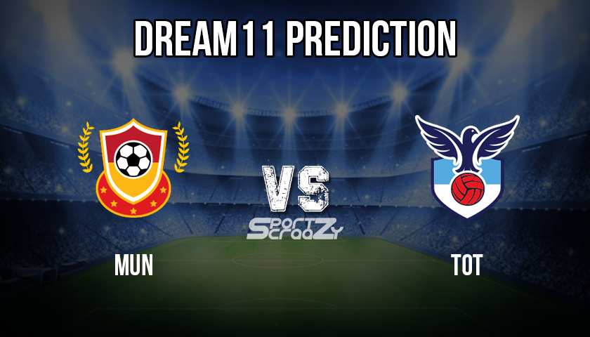 MUN vs TOT Dream11 Prediction