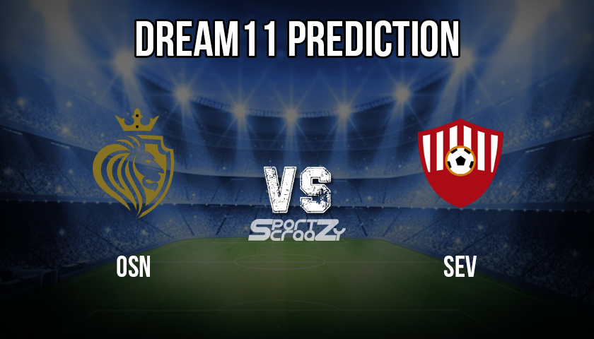 OSN vs SEV Dream11 Prediction