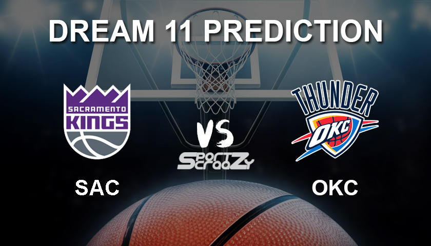 SAC vs OKC Dream11 Prediction