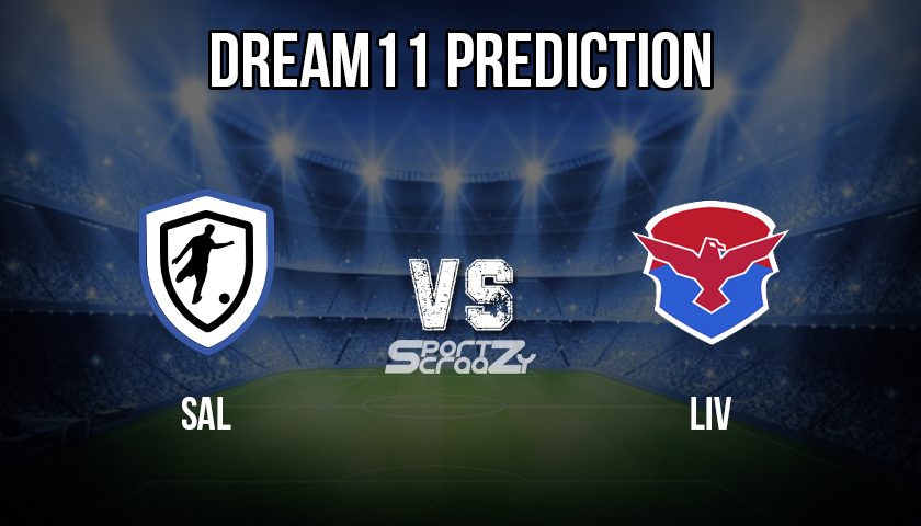 SAL vs LIV Dream11 Prediction
