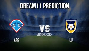 ARS vs LU Dream11 Prediction