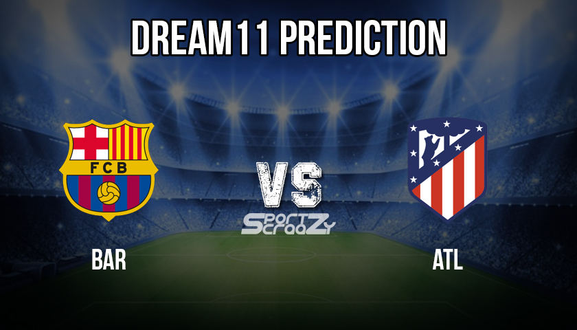 BAR vs ATL Dream11 Prediction