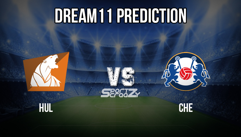 HUL VS CHE Dream11 Prediction