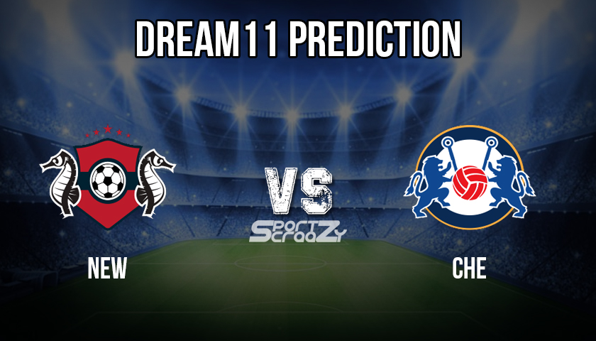 NEW vs CHE Dream11 Prediction
