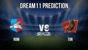 ROM vs TOR Dream11 Prediction