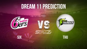 SIX vs THU Dream11 Prediction