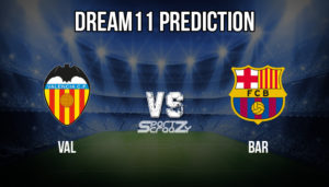 VAL VS BAR Dream11 Prediction