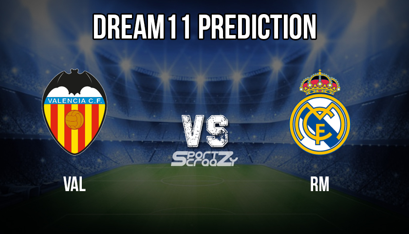 VAL vs RM Dream11 Prediction