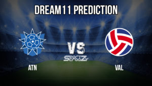 ATN VS VAL Dream11 Prediction