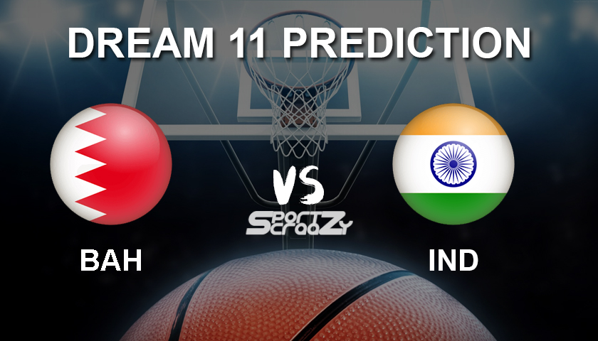BAH vs IND Dream11 Prediction