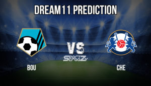 BOU vs CHE Dream11 Prediction