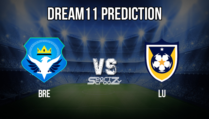 BRE VS LU Dream11 Prediction