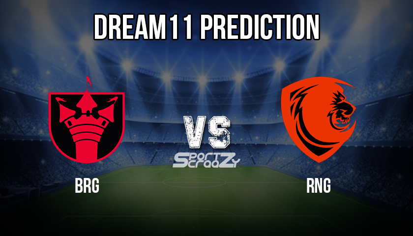 BRG VS RNG Dream11 Prediction