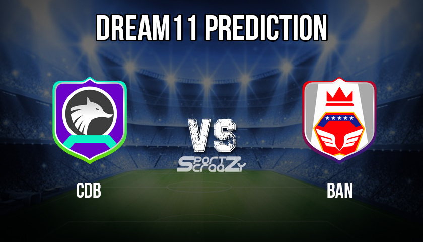 CDB VS BAN Dream11 Prediction