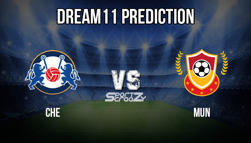 CHE VS MUN Dream11 Prediction