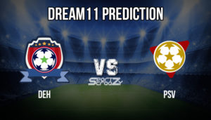 DEH VS PSV Dream11 Prediction